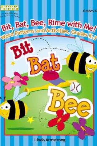 Cover of Bit, Bat, Bee, Rime with Me! Word Patterns and Activities, Grades K-3