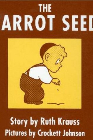 Cover of The Carrot Seed Board Book: 75th Anniversary