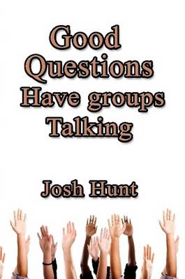 Book cover for Good Questions Have Groups Talking; How to Teach Using Questions.