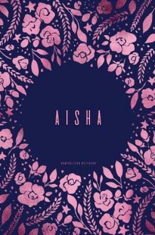 Cover of Aisha - Composition Notebook