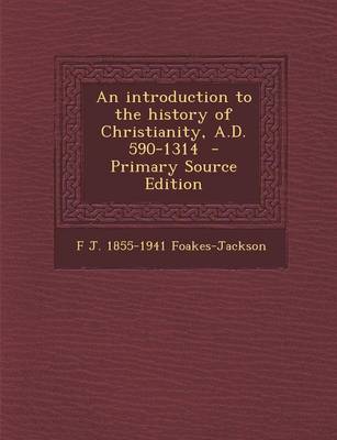 Book cover for An Introduction to the History of Christianity, A.D. 590-1314 - Primary Source Edition