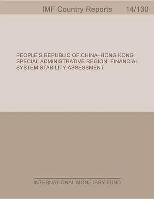 Book cover for People S Republic of China Hong Kong Special Administrative Region: Financial System Stability Assessment