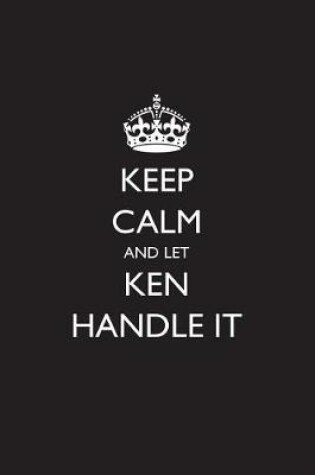 Cover of Keep Calm and Let Ken Handle It