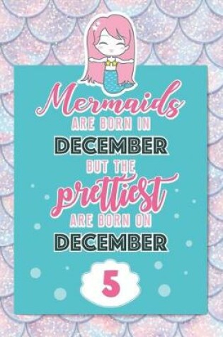 Cover of Mermaids Are Born In December But The Prettiest Are Born On December 5