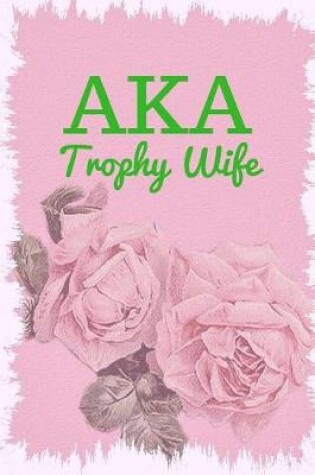 Cover of Aka Trophy Wife