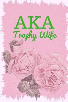 Book cover for Aka Trophy Wife