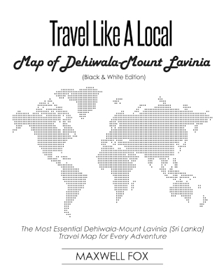 Book cover for Travel Like a Local - Map of Dehiwala-Mount Lavinia (Black and White Edition)