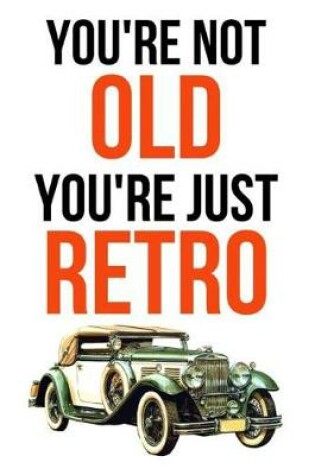 Cover of You're Not Old, You're Just Retro