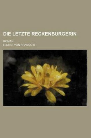 Cover of Die Letzte Reckenburgerin; Roman