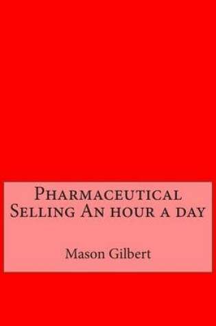 Cover of Pharmaceutical Selling an Hour a Day