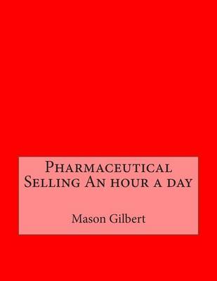 Book cover for Pharmaceutical Selling an Hour a Day
