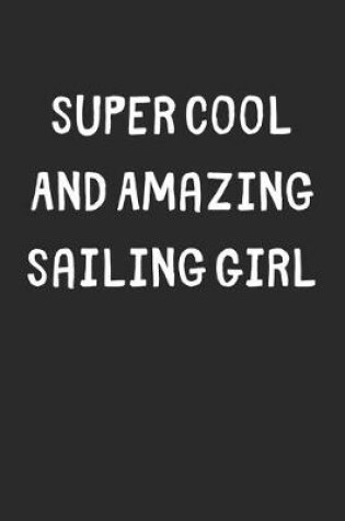 Cover of Super Cool And Amazing Sailing Girl