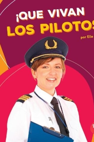 Cover of ¡Que vivan los pilotos! (Hooray for Pilots!)