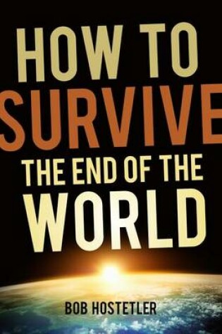 Cover of How to Survive the End of the World