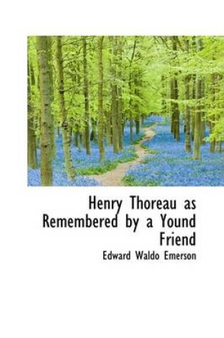 Cover of Henry Thoreau as Remembered by a Yound Friend