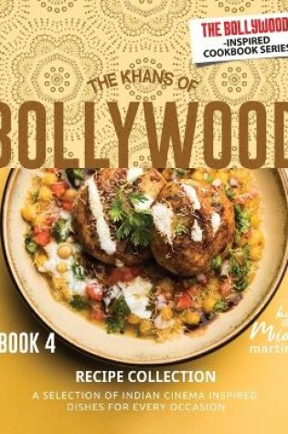 Cover of The Khans of Bollywood Recipe Collection - Book 4