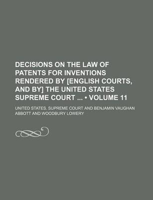 Book cover for Decisions on the Law of Patents for Inventions Rendered by [English Courts, and By] the United States Supreme Court (Volume 11)