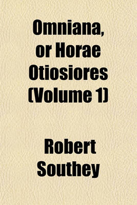 Book cover for Omniana, or Horae Otiosiores (Volume 1)