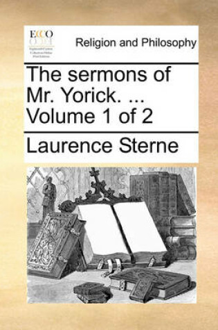 Cover of The sermons of Mr. Yorick. ... Volume 1 of 2