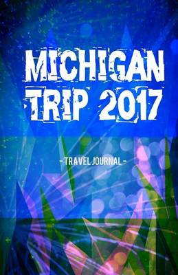 Book cover for Michigan Trip 2017 Travel Journal