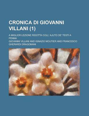 Book cover for Cronica Di Giovanni Villani; A Miglior Lezione Ridotta Coll' Ajuto de' Testi a Penna (1 )