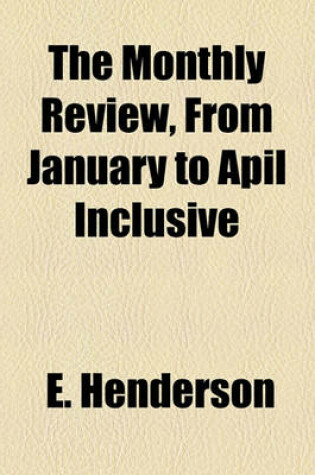 Cover of The Monthly Review, from January to Apil Inclusive