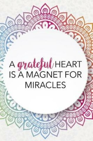 Cover of A Grateful Heart Is A Magnet For Miracles