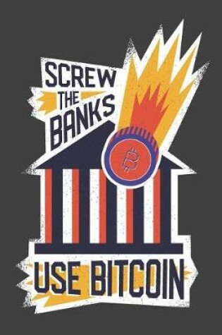 Cover of Screw The Banks Use Bitcoin