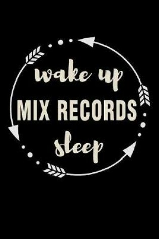 Cover of Wake Up Mix Records Sleep Gift Notebook for a DJ