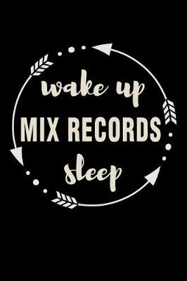 Book cover for Wake Up Mix Records Sleep Gift Notebook for a DJ