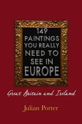 Book cover for 149 Paintings You Really Should See in Europe -- Great Britain and Ireland