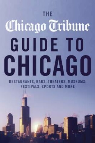 Cover of The Chicago Tribune Guide to Chicago