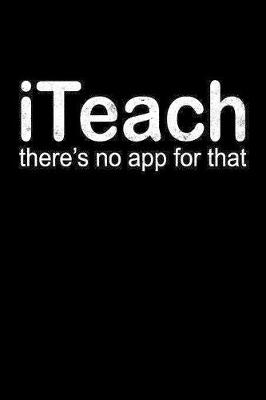 Book cover for iTeach There's No App for That