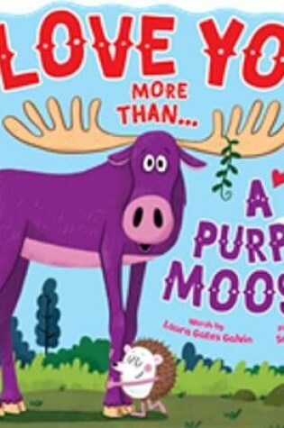 Cover of I Love You More Than...a Purple Moose