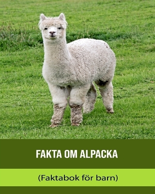 Book cover for Fakta om Alpacka (Faktabok för barn)