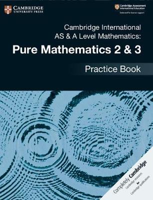 Book cover for Cambridge International AS & A Level Mathematics: Pure Mathematics 2 & 3 Practice Book