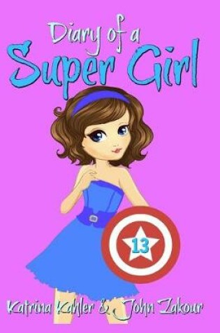 Cover of Diary of a Super Girl - Book 13