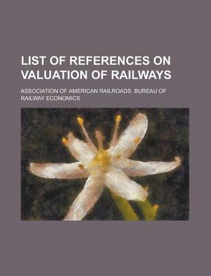 Book cover for List of References on Valuation of Railways