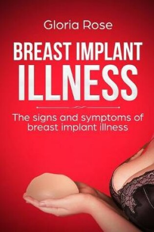 Cover of Breast Implant Illness and the signs and Symptoms of Breast Implant Illness