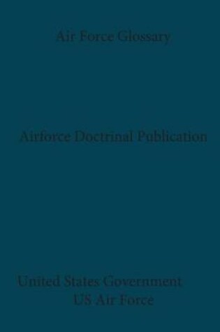 Cover of Air Force Doctrine Air Force Glossary