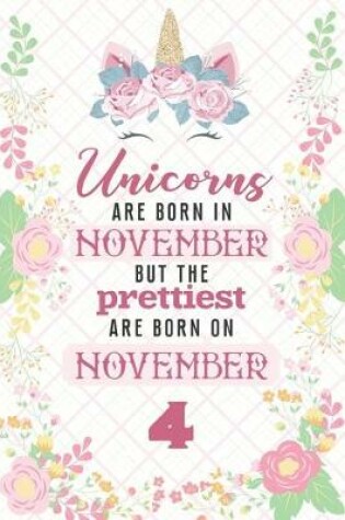 Cover of Unicorns Are Born In November But The Prettiest Are Born On November 4