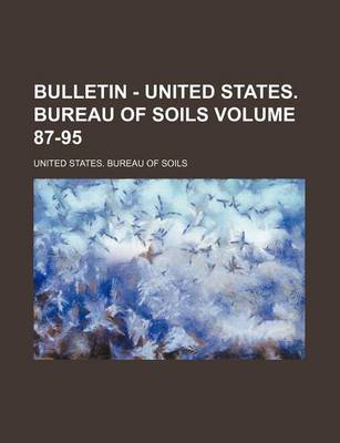 Book cover for Bulletin - United States. Bureau of Soils Volume 87-95