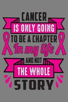 Book cover for Cancer is only going to be a chapter in my life and not the whole story