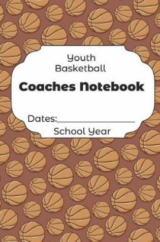 Cover of Youth Basketball Coaches Notebook Dates