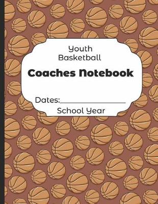 Book cover for Youth Basketball Coaches Notebook Dates