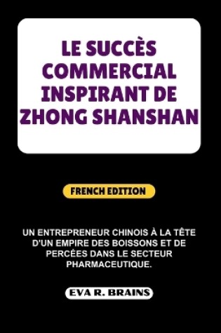 Cover of Le Succès Commercial Inspirant de Zhong Shanshan