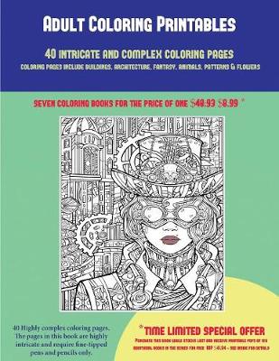 Book cover for Adult Coloring Printables (40 Complex and Intricate Coloring Pages)