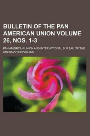 Cover of Bulletin of the Pan American Union Volume 26, Nos. 1-3