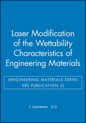 Book cover for Laser Modification of the Wettability Characteristics of Engineering Materials (Engineering Materials Series ERS Publication 3)