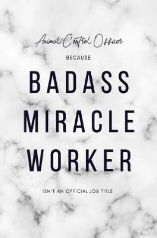 Cover of Animal Control Officer Because Badass Miracle Worker Isn't an Official Job Title